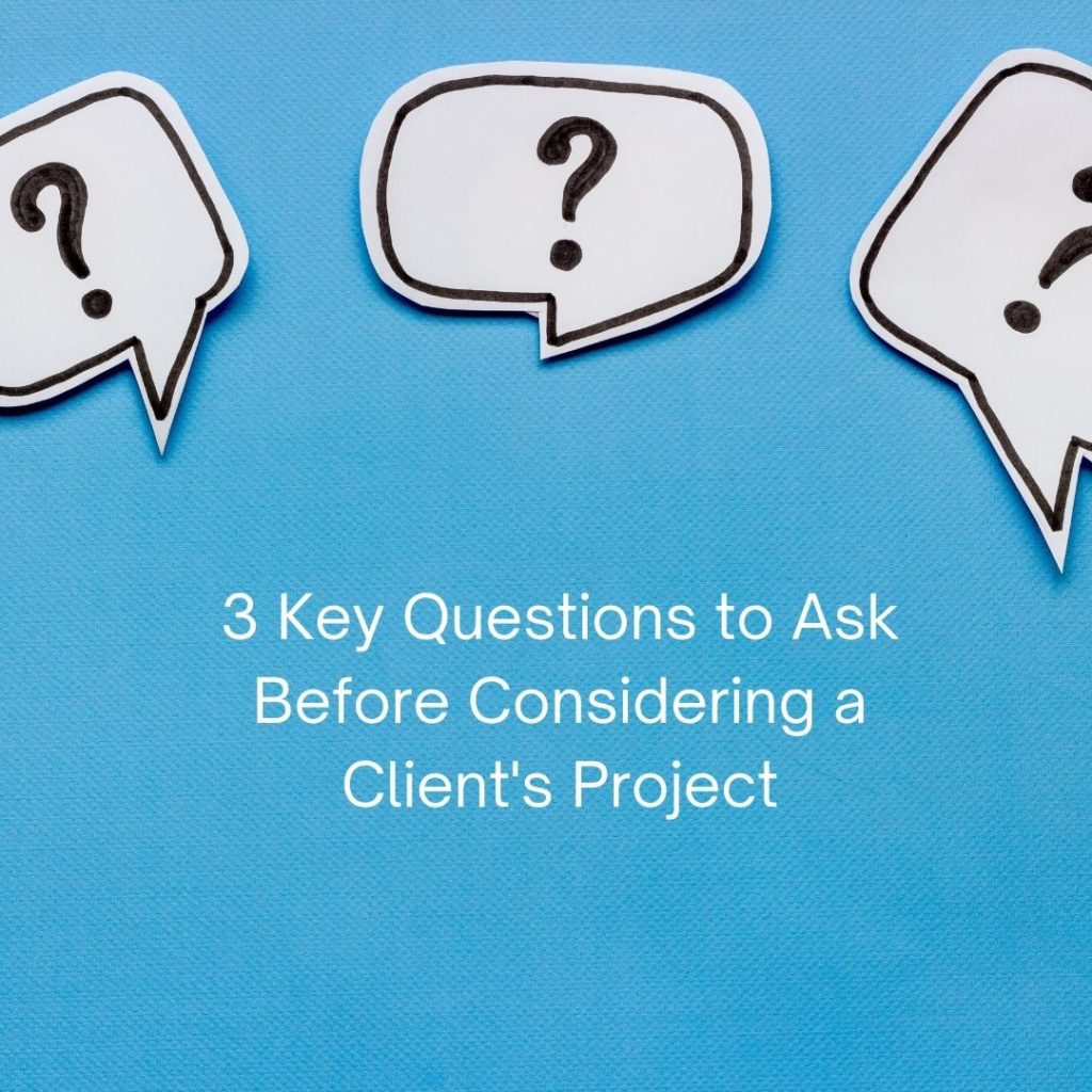 photo 3 Key Questions to Ask Before Considering a Client Project